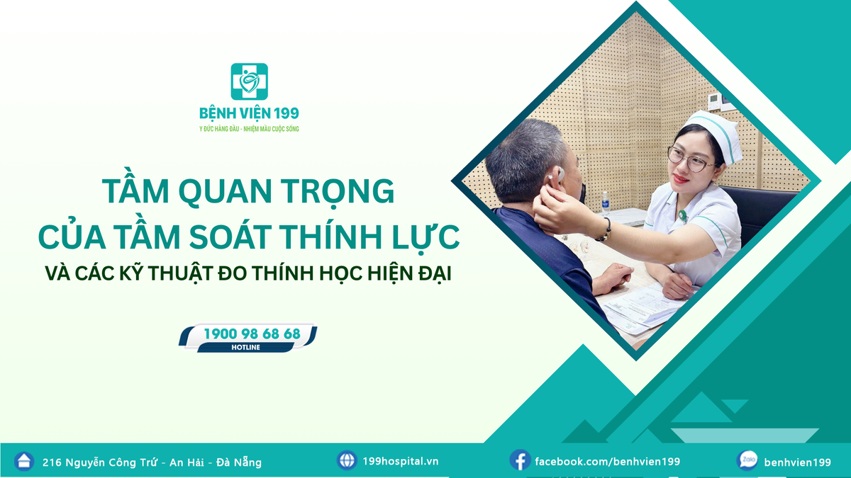 Tầm quan trọng của tầm soát thính lực và các kỹ thuật đo thính học hiện đại