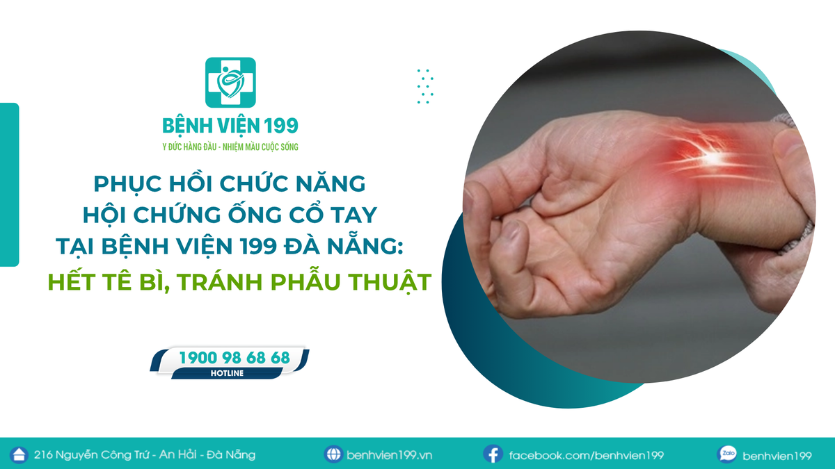 Phục hồi chức năng hội chứng ống cổ tay tại Bệnh viện 199 Đà Nẵng: Hết tê bì, tránh phẫu thuật