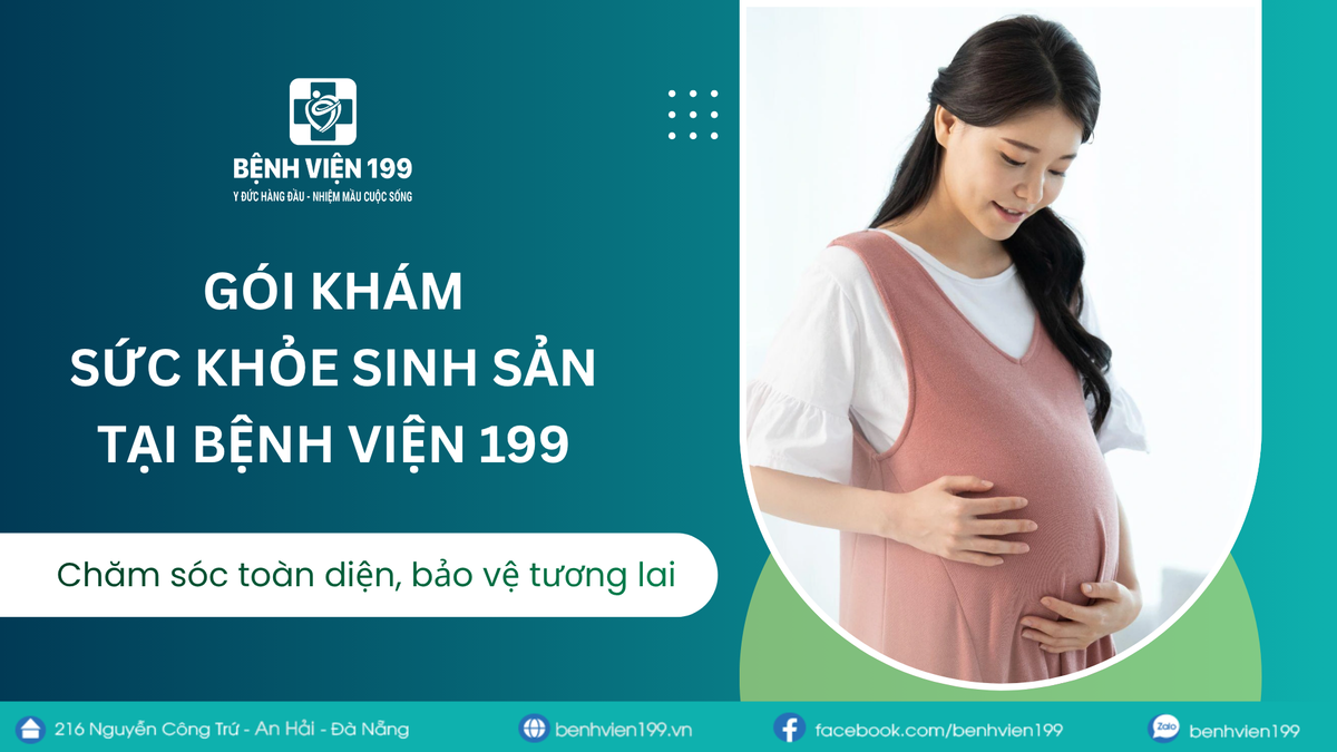 Gói khám sức khỏe sinh sản tại Bệnh viện 199 – Chăm sóc toàn diện, bảo vệ tương lai
