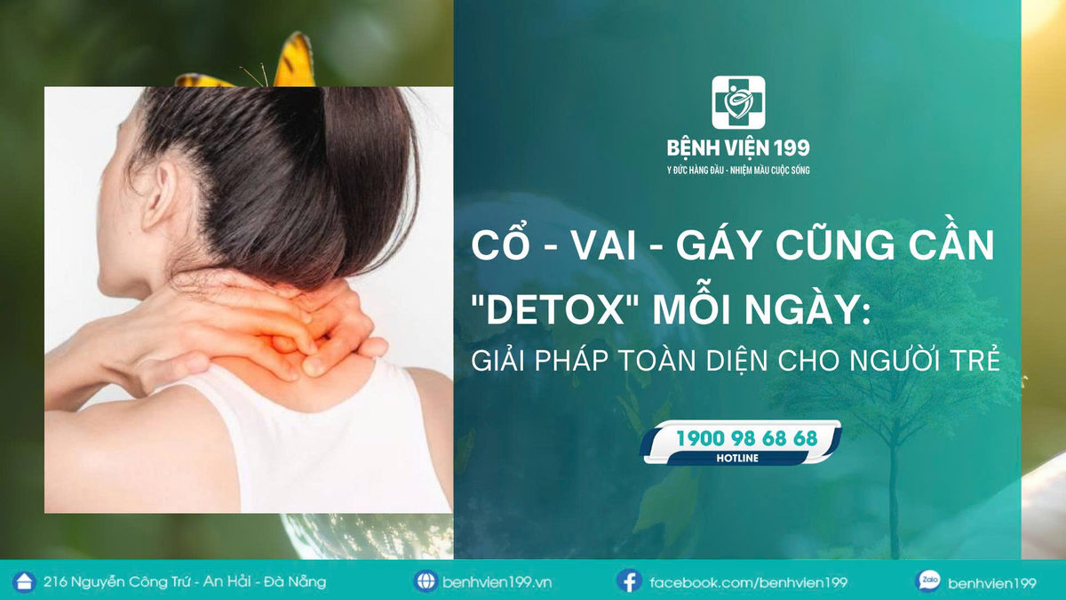 Cổ – Vai – Gáy Cũng Cần "Detox" Mỗi Ngày: Giải Pháp Toàn Diện Cho Người Trẻ