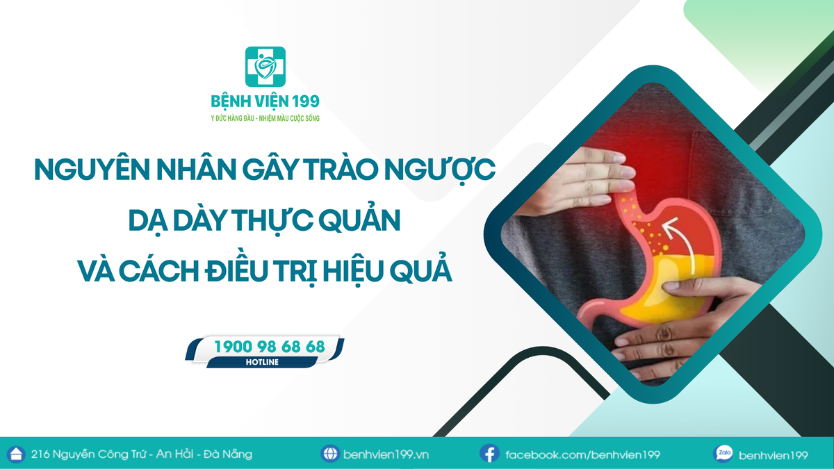 Nguyên Nhân Gây Trào Ngược Dạ Dày Thực Quản Và Cách Điều Trị Hiệu Quả