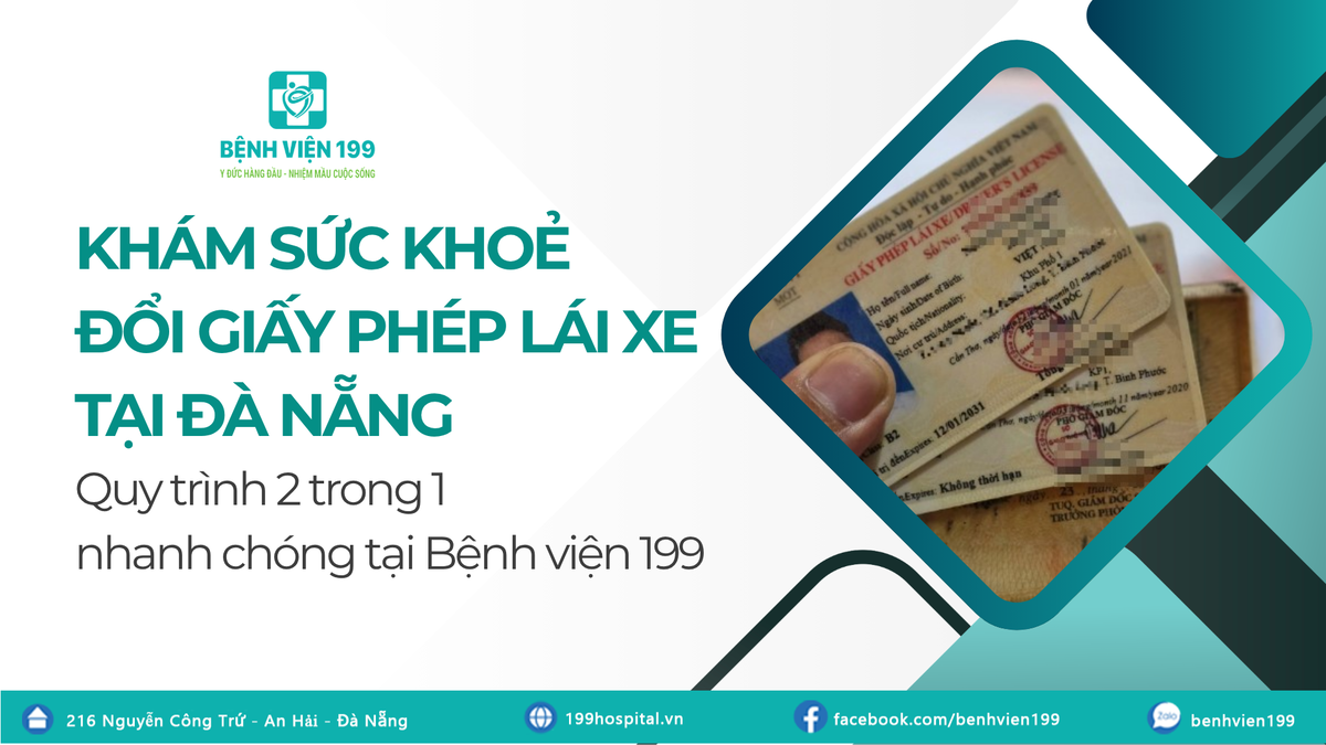 Khám sức khỏe đổi giấy phép lái xe tại Đà Nẵng: Quy trình 2 trong 1 nhanh chóng tại Bệnh viện 199