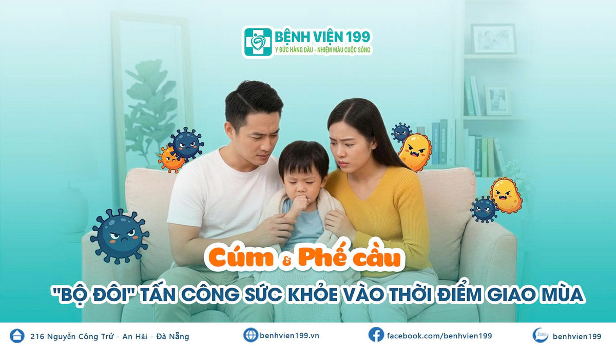 Cúm và Phế cầu là "bộ đôi" tấn công sức khỏe gia đình bạn vào thời điểm giao mùa